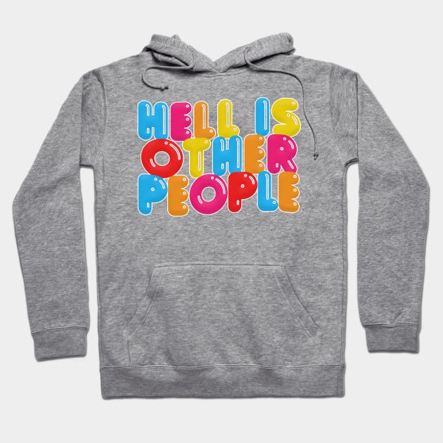 Hell Is Other People - Nihilist Typographic Graphic Design Hoodie by DankFutura